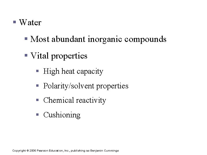 Important Inorganic Compounds § Water § Most abundant inorganic compounds § Vital properties §