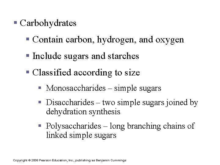 Important Organic Compounds § Carbohydrates § Contain carbon, hydrogen, and oxygen § Include sugars