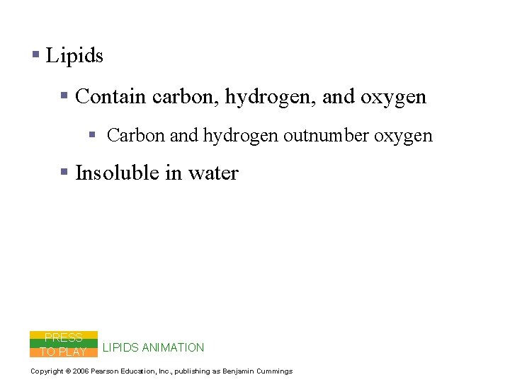 Important Organic Compounds § Lipids § Contain carbon, hydrogen, and oxygen § Carbon and