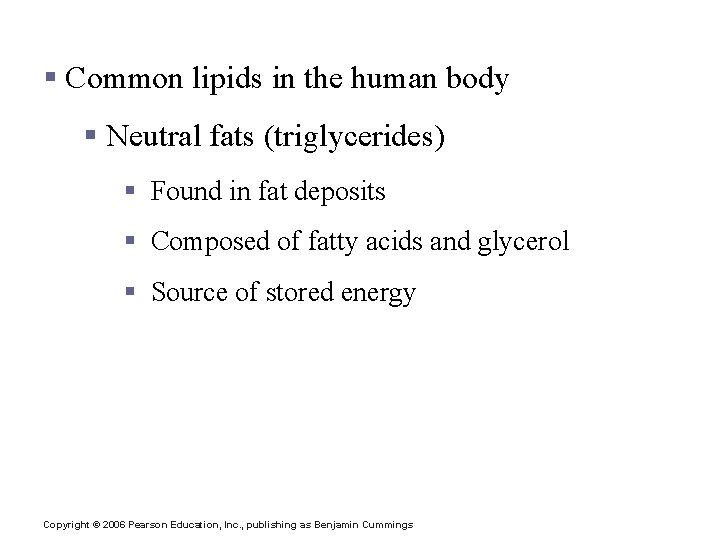 Lipids § Common lipids in the human body § Neutral fats (triglycerides) § Found