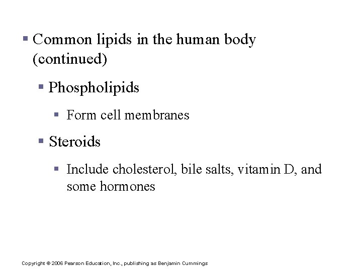 Lipids § Common lipids in the human body (continued) § Phospholipids § Form cell