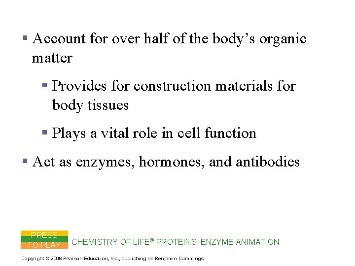 Proteins § Account for over half of the body’s organic matter § Provides for