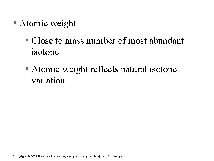 Isotopes and Atomic Weight § Atomic weight § Close to mass number of most