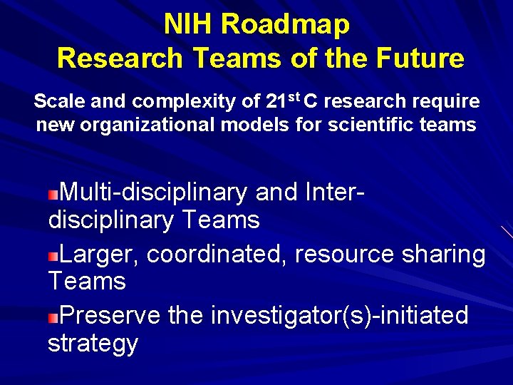 NIH Roadmap Research Teams of the Future Scale and complexity of 21 st C