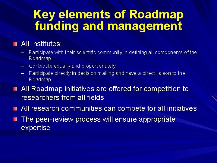 Key elements of Roadmap funding and management All Institutes: – Participate with their scientific