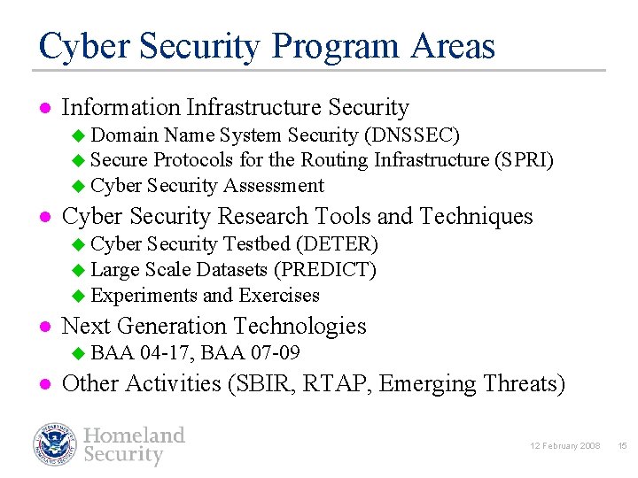 Cyber Security Program Areas l Information Infrastructure Security u Domain Name System Security (DNSSEC)
