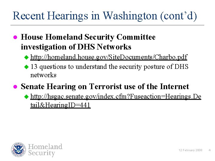 Recent Hearings in Washington (cont’d) l House Homeland Security Committee investigation of DHS Networks