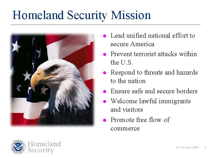 Homeland Security Mission l l l Lead unified national effort to secure America Prevent