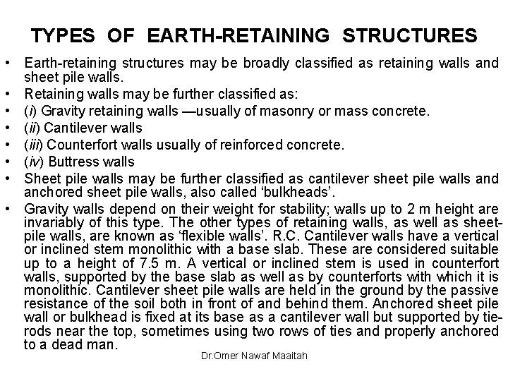 TYPES OF EARTH-RETAINING STRUCTURES • Earth-retaining structures may be broadly classified as retaining walls