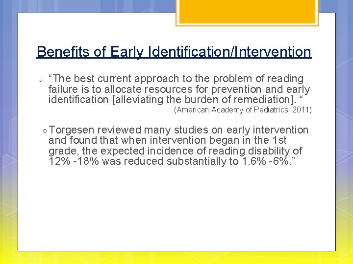 Benefits of Early Identification/Intervention ○ “The best current approach to the problem of reading