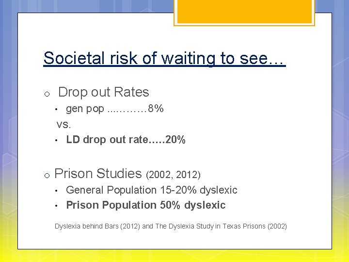 Societal risk of waiting to see… o Drop out Rates • gen pop. .