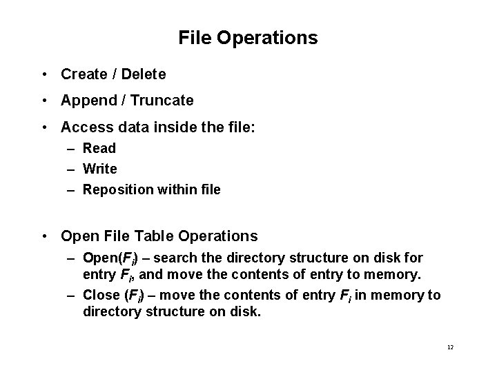 File Operations • Create / Delete • Append / Truncate • Access data inside