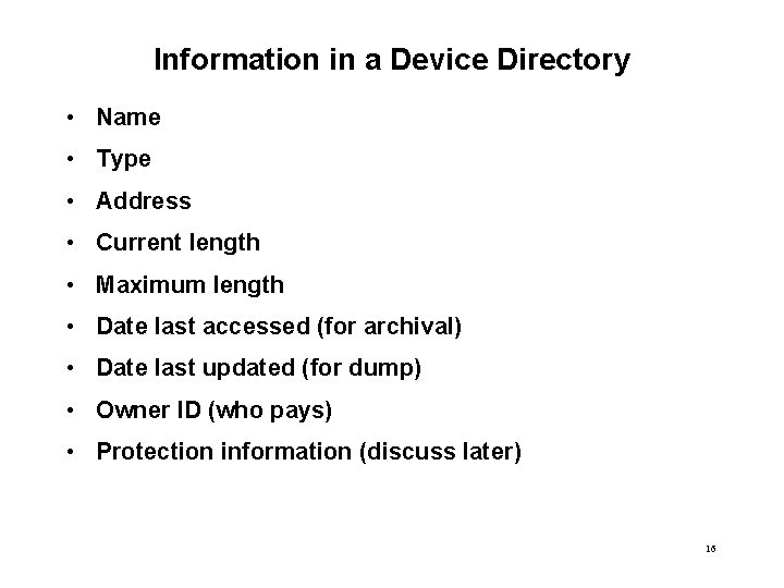 Information in a Device Directory • Name • Type • Address • Current length