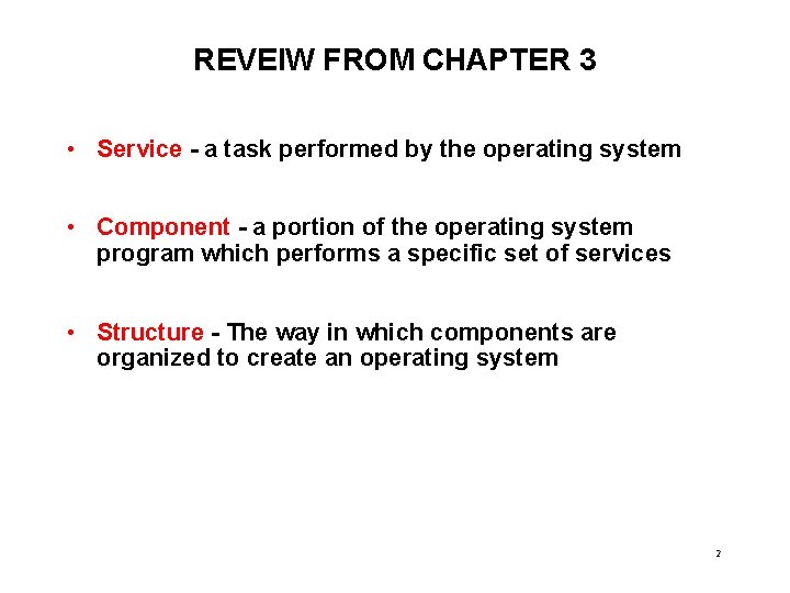 REVEIW FROM CHAPTER 3 • Service - a task performed by the operating system