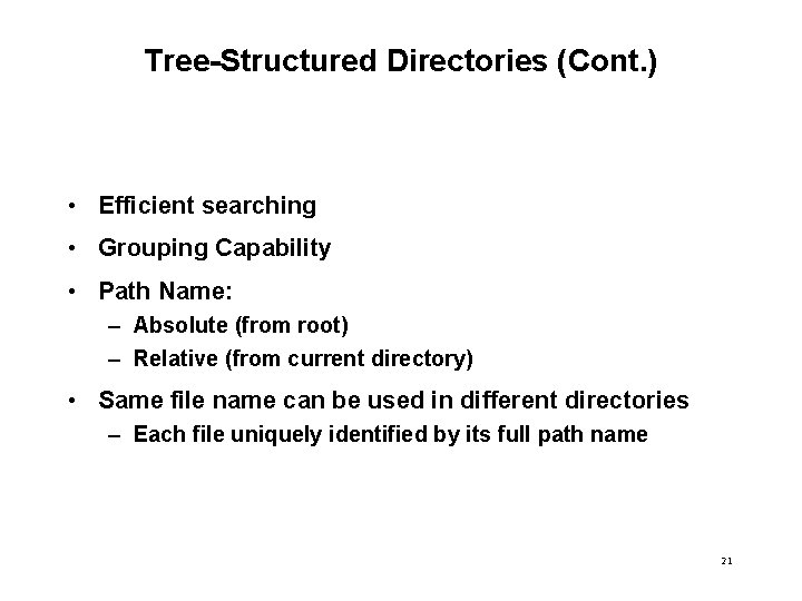 Tree-Structured Directories (Cont. ) • Efficient searching • Grouping Capability • Path Name: –