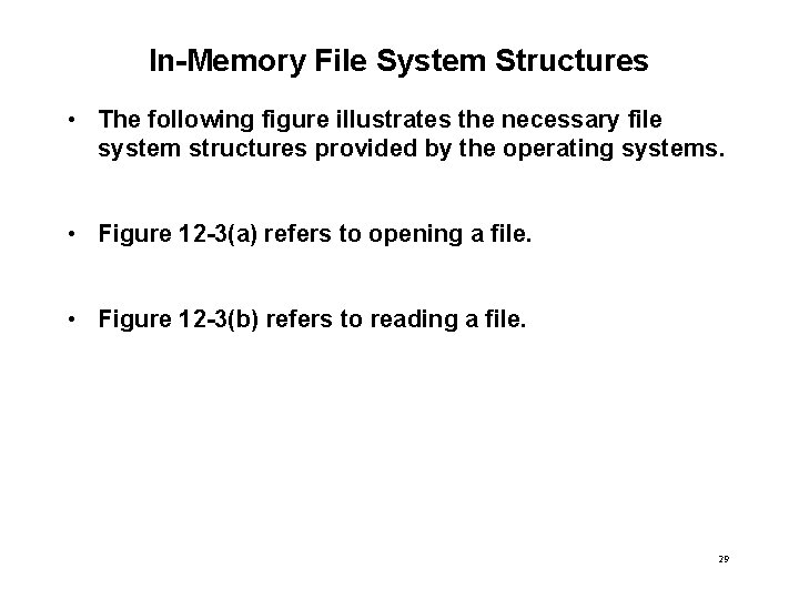 In-Memory File System Structures • The following figure illustrates the necessary file system structures