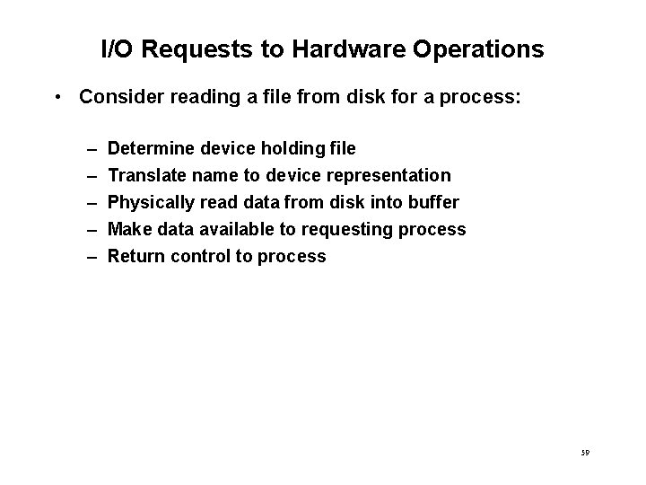 I/O Requests to Hardware Operations • Consider reading a file from disk for a