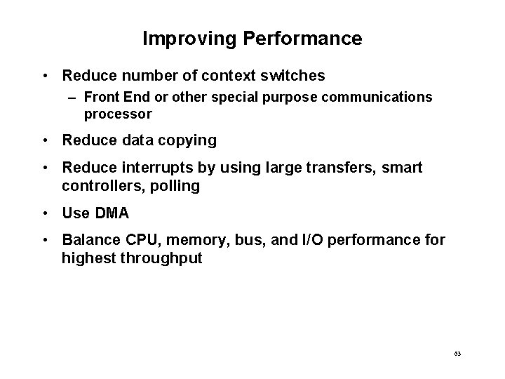 Improving Performance • Reduce number of context switches – Front End or other special