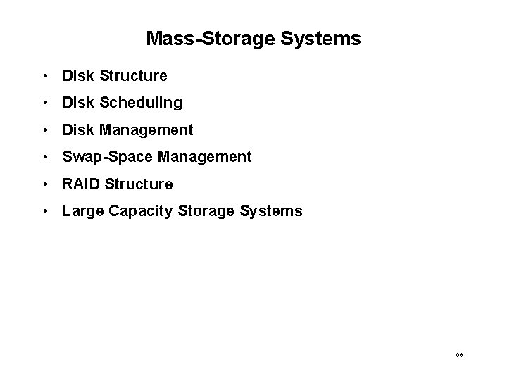 Mass-Storage Systems • Disk Structure • Disk Scheduling • Disk Management • Swap-Space Management