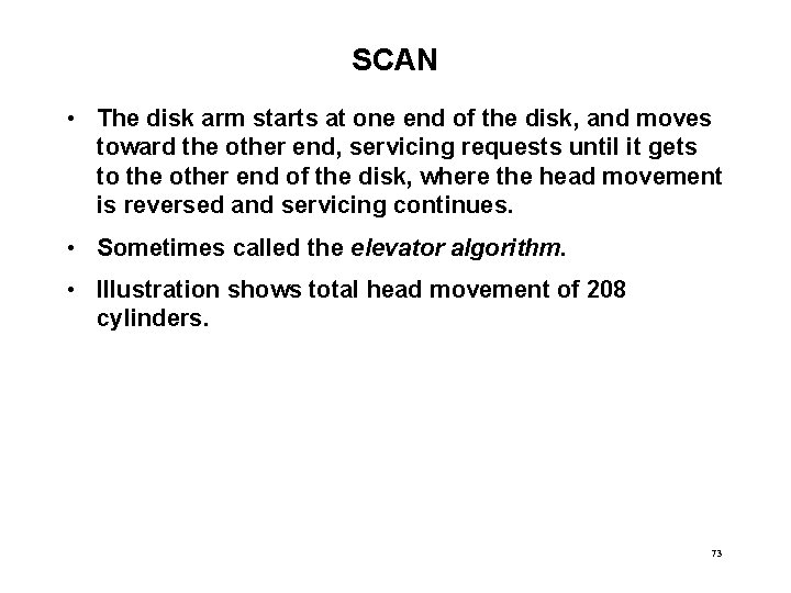 SCAN • The disk arm starts at one end of the disk, and moves