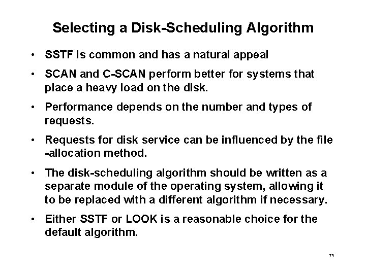 Selecting a Disk-Scheduling Algorithm • SSTF is common and has a natural appeal •