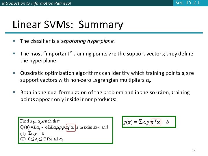 Sec. 15. 2. 1 Introduction to Information Retrieval Linear SVMs: Summary § The classifier Sec. 15. 2. 1 Introduction to Information Retrieval Linear SVMs: Summary § The classifier
