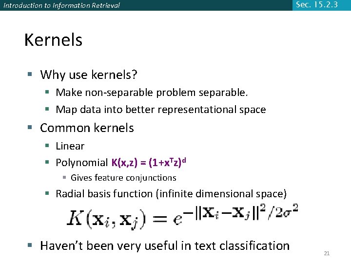 Introduction to Information Retrieval Sec. 15. 2. 3 Kernels § Why use kernels? § Introduction to Information Retrieval Sec. 15. 2. 3 Kernels § Why use kernels? §