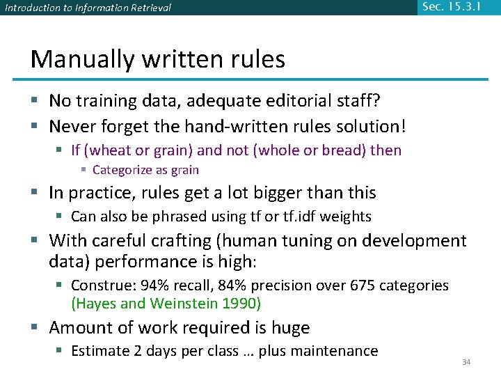 Introduction to Information Retrieval Sec. 15. 3. 1 Manually written rules § No training Introduction to Information Retrieval Sec. 15. 3. 1 Manually written rules § No training
