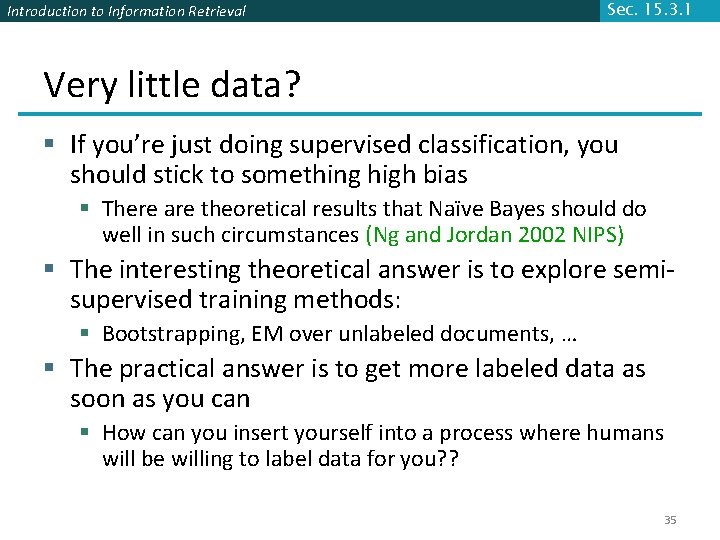 Introduction to Information Retrieval Sec. 15. 3. 1 Very little data? § If you’re Introduction to Information Retrieval Sec. 15. 3. 1 Very little data? § If you’re