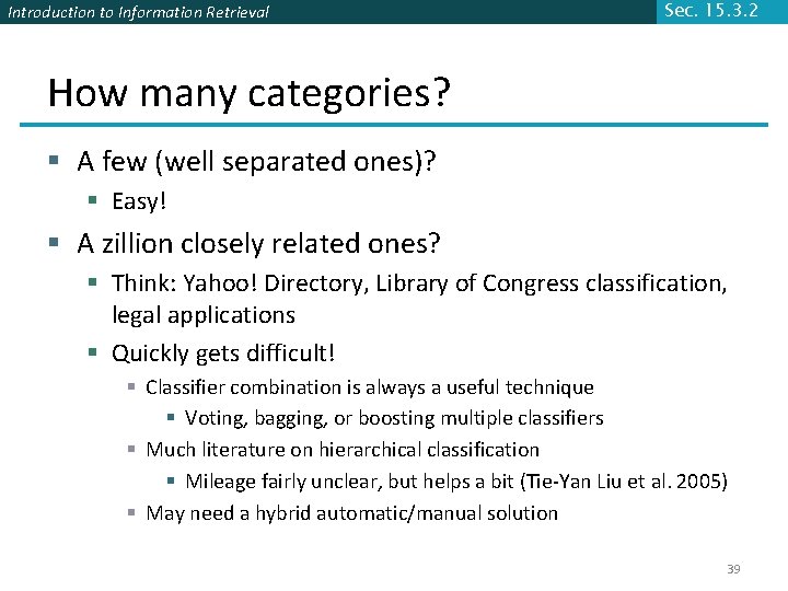Introduction to Information Retrieval Sec. 15. 3. 2 How many categories? § A few Introduction to Information Retrieval Sec. 15. 3. 2 How many categories? § A few