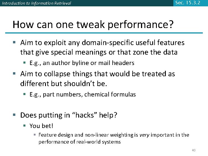 Introduction to Information Retrieval Sec. 15. 3. 2 How can one tweak performance? § Introduction to Information Retrieval Sec. 15. 3. 2 How can one tweak performance? §