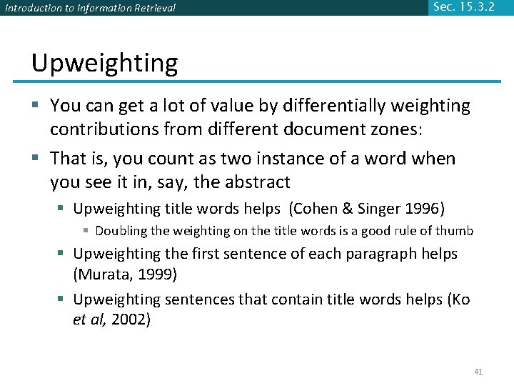 Introduction to Information Retrieval Sec. 15. 3. 2 Upweighting § You can get a Introduction to Information Retrieval Sec. 15. 3. 2 Upweighting § You can get a