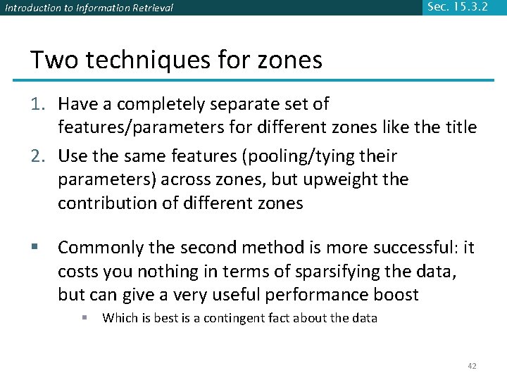 Introduction to Information Retrieval Sec. 15. 3. 2 Two techniques for zones 1. Have Introduction to Information Retrieval Sec. 15. 3. 2 Two techniques for zones 1. Have