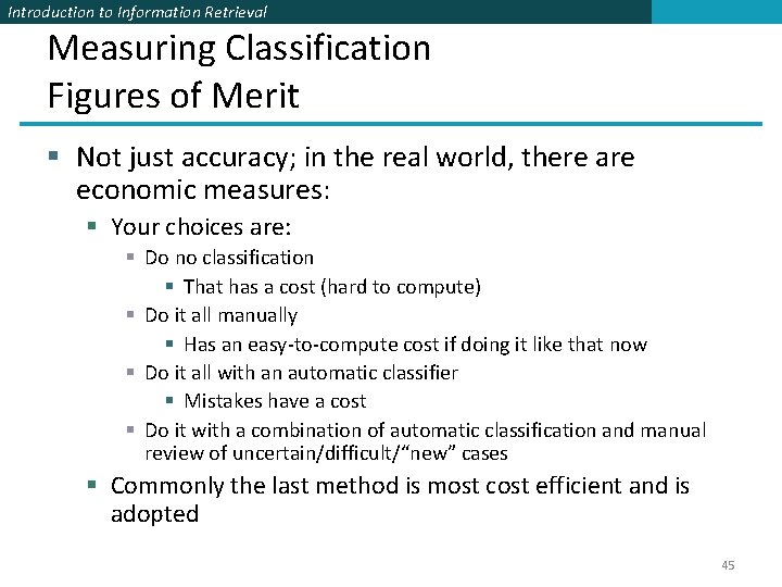 Introduction to Information Retrieval Measuring Classification Figures of Merit § Not just accuracy; in Introduction to Information Retrieval Measuring Classification Figures of Merit § Not just accuracy; in