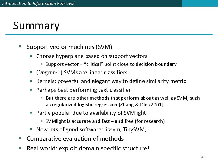 Introduction to Information Retrieval Summary § Support vector machines (SVM) § Choose hyperplane based Introduction to Information Retrieval Summary § Support vector machines (SVM) § Choose hyperplane based