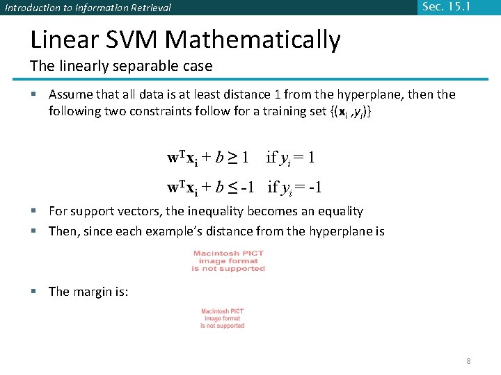 Sec. 15. 1 Introduction to Information Retrieval Linear SVM Mathematically The linearly separable case Sec. 15. 1 Introduction to Information Retrieval Linear SVM Mathematically The linearly separable case