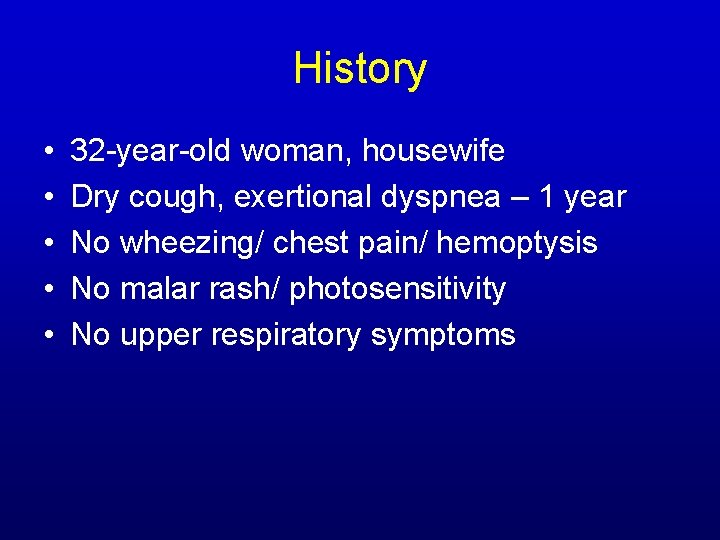 History • • • 32 -year-old woman, housewife Dry cough, exertional dyspnea – 1 History • • • 32 -year-old woman, housewife Dry cough, exertional dyspnea – 1