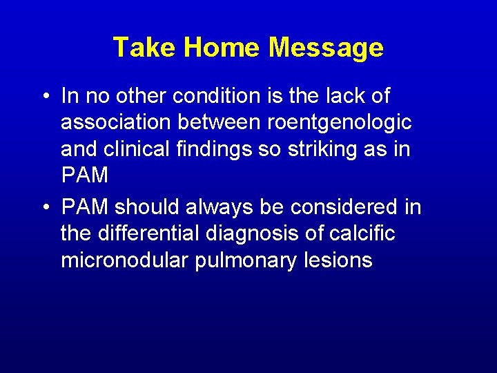 Take Home Message • In no other condition is the lack of association between Take Home Message • In no other condition is the lack of association between