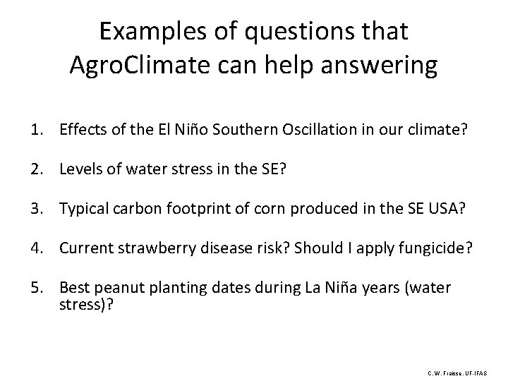 Examples of questions that Agro. Climate can help answering 1. Effects of the El