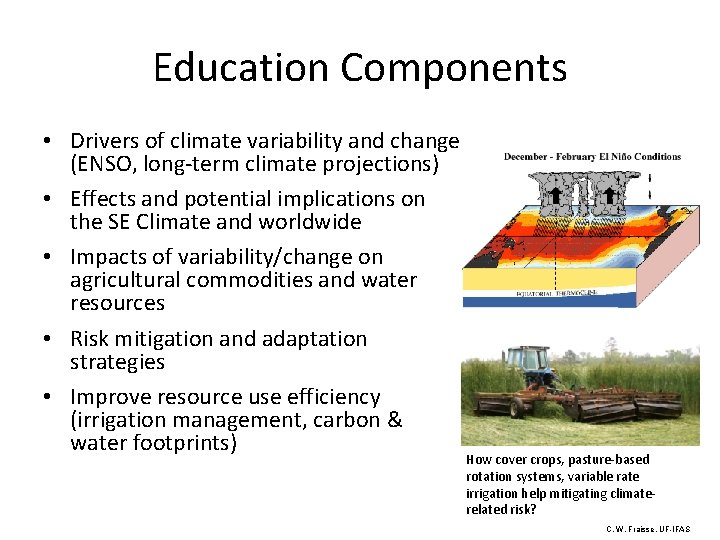 Education Components • Drivers of climate variability and change (ENSO, long-term climate projections) •