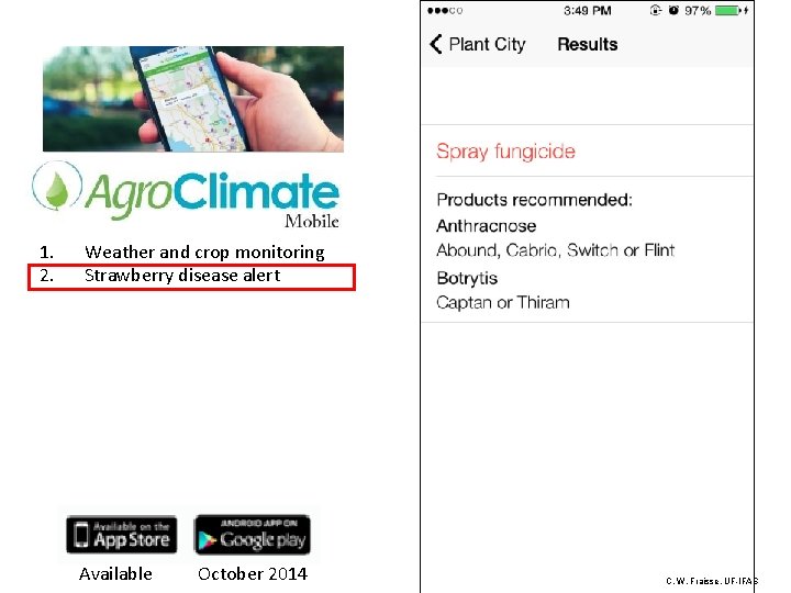 1. 2. Weather and crop monitoring Strawberry disease alert Available October 2014 C. W.