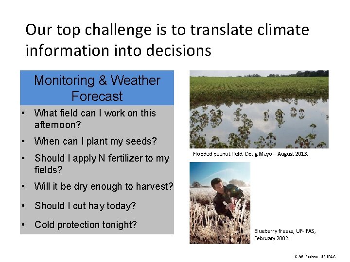 Our top challenge is to translate climate information into decisions Monitoring & Weather Forecast