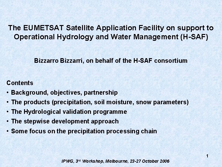 The EUMETSAT Satellite Application Facility on support to Operational Hydrology and Water Management (H-SAF)