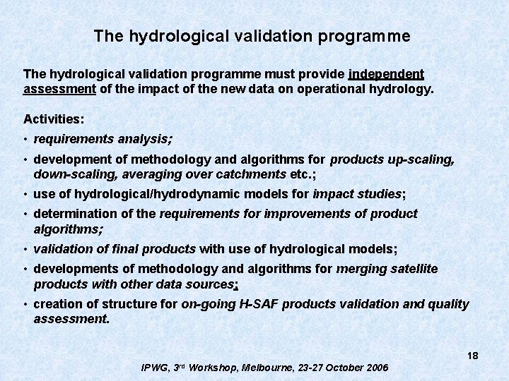 The hydrological validation programme must provide independent assessment of the impact of the new