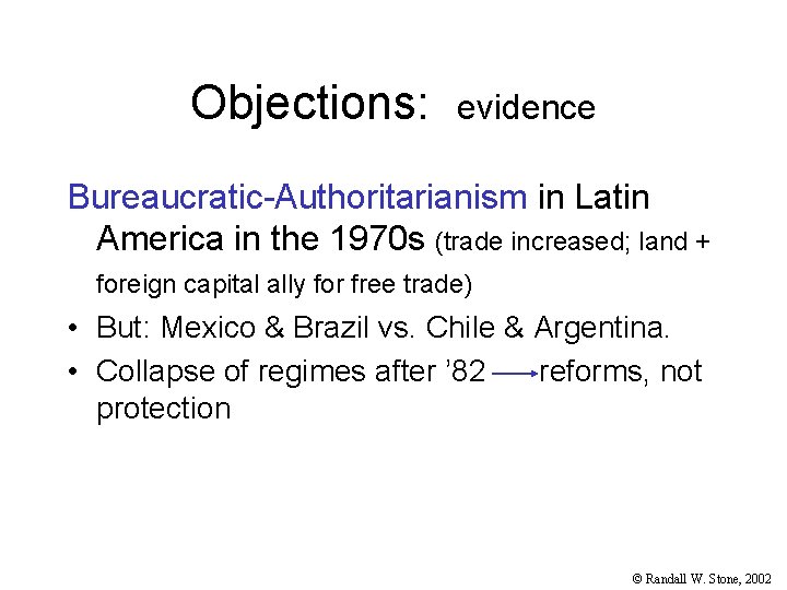 Objections: evidence Bureaucratic-Authoritarianism in Latin America in the 1970 s (trade increased; land +