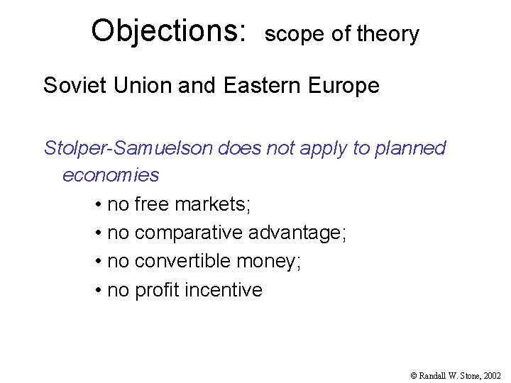 Objections: scope of theory Soviet Union and Eastern Europe Stolper-Samuelson does not apply to