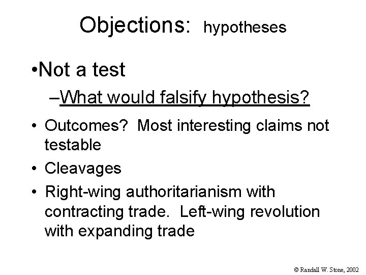 Objections: hypotheses • Not a test –What would falsify hypothesis? • Outcomes? Most interesting