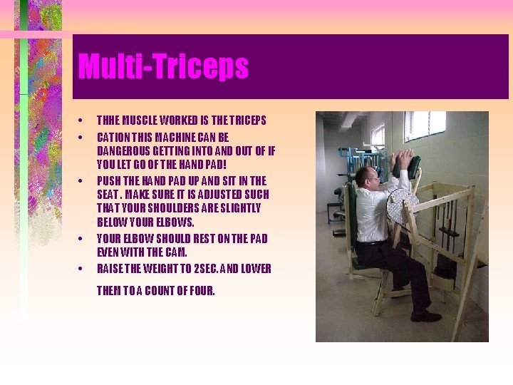 Multi-Triceps • • • THHE MUSCLE WORKED IS THE TRICEPS CATION THIS MACHINE CAN