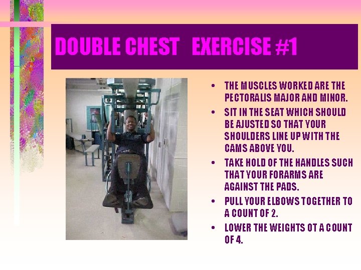 DOUBLE CHEST EXERCISE #1 • THE MUSCLES WORKED ARE THE PECTORALIS MAJOR AND MINOR.