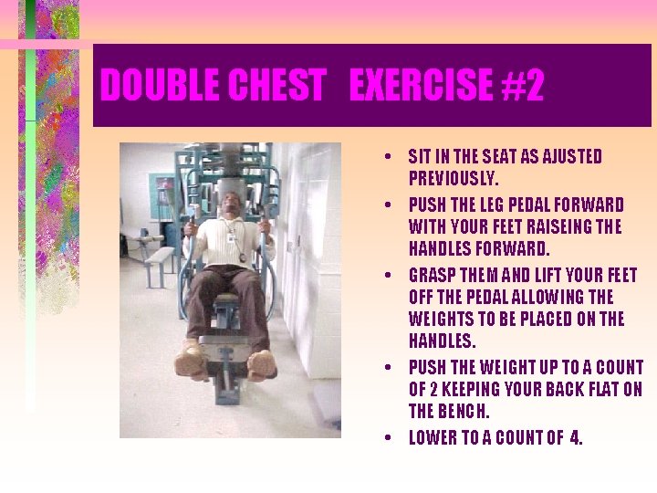 DOUBLE CHEST EXERCISE #2 • SIT IN THE SEAT AS AJUSTED PREVIOUSLY. • PUSH